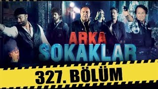 ARKA SOKAKLAR 327 BÖLÜM  FULL HD [upl. by Thornburg]