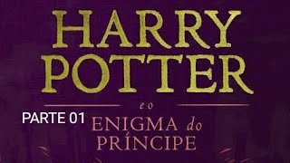 HARRY POTTER E O ENIGMA DO PRÍNCIPE  AUDIOLIVRO COMPLETO PARTE 01 naotenhotempopraler [upl. by Luapnaes]