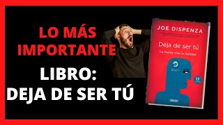 LIBRO DEJA DE SER TÚ Joe Dispenza  Lo más Importante RESUMEN 📚📚📚 [upl. by Clerc267]