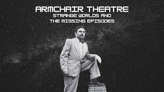 Armchair Theatre Strange Worlds and the Missing Episodes  Pt 1 [upl. by Htepsle]