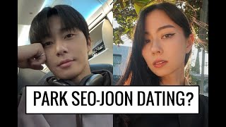 WHO IS PARK SEOJOON DATING [upl. by Hogue]