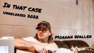 Morgan Wallen  In That Case Unreleased Demo [upl. by Wendell]