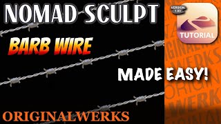 Nomad Sculpt Tutorial Barb Wire Made Easy [upl. by Yanrahc]