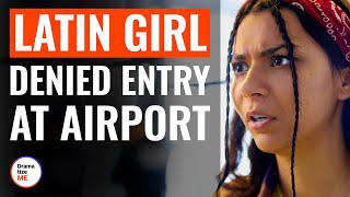 Latin Girl Denied Entry At Airport  DramatizeMe [upl. by Haig518]