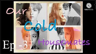 Our cold housemates ff Ep  3 [upl. by Orelu]