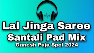 Lal Jinga Saree  Santali Pad Mix  Ganesh Puja Spcl  Dj Kanha And Dj Lucky Itz Raruan Style [upl. by Tav]