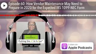 Episode 60 How Vendor Maintenance May Need to Prepare in 2020 for the Expected IRS 1099NEC Form [upl. by Eigriv]