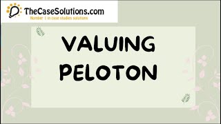 Valuing Peloton Case Solution [upl. by Eelrebmyk197]