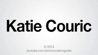 How to Pronounce Katie Couric [upl. by Ppik]