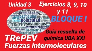 EJERCICIOS 8910 Y 11 UNIDAD 3 fuerzas intermoleculares  TRePEV Química UBA XXI [upl. by Porcia]