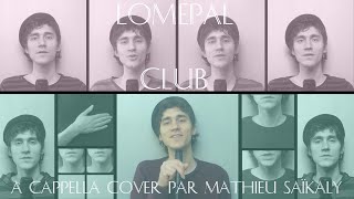 15 A Cappella  Club  Lomepal  cover par Mathieu Saïkaly [upl. by Nylkcaj]