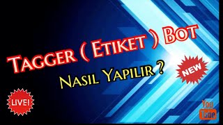 TAGGER  ETİKET  BOT YAPIMI   TelegramEtiketBot  Güncellenecek [upl. by Anitsenre532]