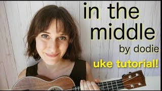 In the middle  dodie  ukulele tutorial [upl. by Herod]