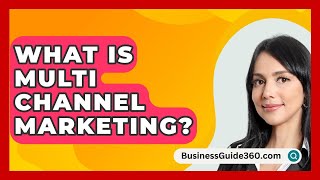 What Is Multi Channel Marketing  BusinessGuide360com [upl. by Kcira]