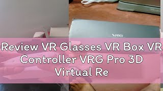 Review VR Glasses VR Box VR Controller VRG Pro 3D Virtual Reality Case For 57Inch Phone 360° Ultra [upl. by Suzi]