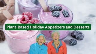 PlantBased Holiday Appetizers and Desserts with Ann amp Jane Esselstyn  PBNOW [upl. by Nilhsa]