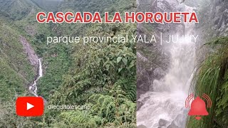 parque provincial YALA rio la horqueta  cascada la horqueta jujuy [upl. by Niddala97]