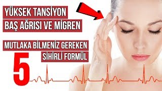 Yüksek Tansiyon Baş Ağrısı ve Migrene İyi Gelen Kurtulmak İçin 5 Sihirli Formül [upl. by Ahseel442]