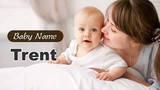 Trent  Boy Baby Name Meaning Origin and Popularity 2023 [upl. by Thibaud]