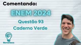 COMENTANDO ENEM 2024 QUESTÃO 93 CADERNO VERDE [upl. by Wait]