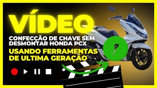 CONFECÇÃO DE CHAVE SEM DESMONTAR HONDA PCX [upl. by Alfonse]