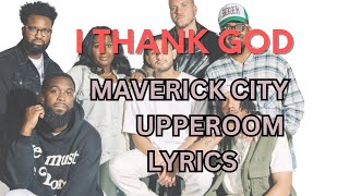 I THANK GOD  MAVERICK CITY MUSIC x UPPERROOM Lyric Video [upl. by Jonati]