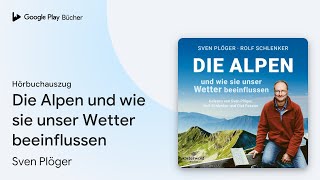 „Die Alpen und wie sie unser Wetter…“ von Rolf Schlenker · Hörbuchauszug [upl. by Atalya]