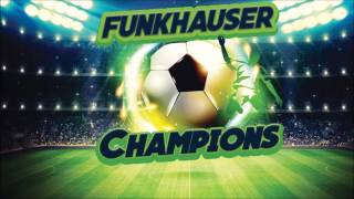 Funkhauser  Champions Radio Edit  Voetbal Hit [upl. by Lucina]