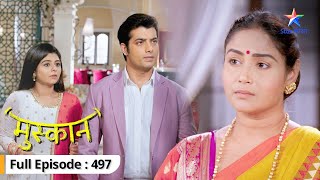 Muskaan  Sirji ne karwaaya Raunak ko arrest  FULL EPISODE497  मुस्कान [upl. by Hagi]