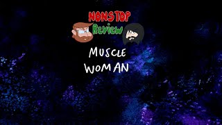 Nonstop Review Episode 153 Muscle Woman [upl. by Beach]