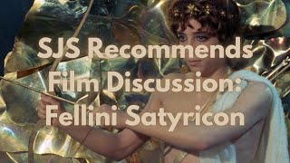 Fellini Satyricon 1969  Film Discussion  SJS Recommends [upl. by Alpert28]