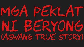 MGA PEKLAT NI BERYONG Aswang True Story [upl. by Nnil]