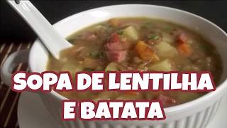 Receita de SOPA DE LENTILHA E BATATA [upl. by Orpheus663]