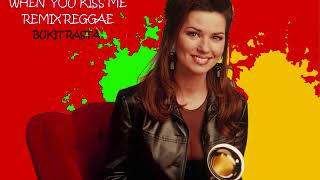 BUKIT RASTA Reggae Remix Shania Twain When you Kiss Me [upl. by Kappel]