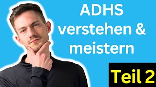 ADHS verstehen amp meistern Der ultimative Guide für Betroffene und Angehörige Teil 2 [upl. by Elletnahc600]