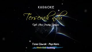 TETSERAH NDU SAJA  Tone Cowok  Karaoke Pop Karo [upl. by Ettenor]