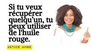 Astuce  Si tu veux récupérer quelqu’un tu peux utiliser de lhuile rouge Astuce Aimée [upl. by Schmitz]