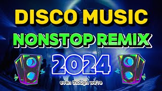 THE BEST REMIX VIRAL DISCO NONSTOP 2024  DISCO REMIX DANCE 2024  Top DISCO Music [upl. by Nylassej710]