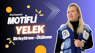 Motifli Yelek Birleştirme ve Ütüleme Detayları  Crochet [upl. by Florri]