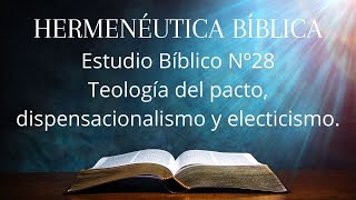 28 Hermenéutica Teología del pacto dispensacionalismo y electicismo [upl. by Andrien475]