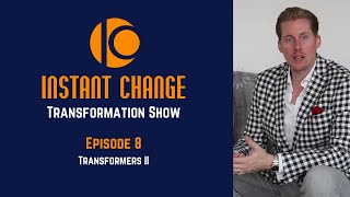 Instant Change Transformation Show  Episode 8  Transformers II  Daniel Weinstock [upl. by Stelmach]