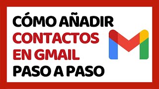 Cómo Agregar Contactos en Gmail [upl. by Recha]