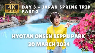 Best Onsen Town in Japan  Day 3 Beppu Oita Hyotan Onsen Hot Spring Trip Travel March 2024 Part 2 [upl. by Gaul]