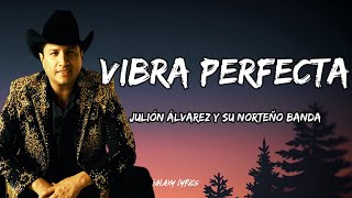 Julión Álvarez Y Su Norteño Banda  Vibra Perfecta LETRA🎵 [upl. by Yila]