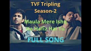 Maula Mere Ishq Ka Hafiz Hai TuFull Song TVF Tripling Season 2 Tripling Song [upl. by Tratner711]