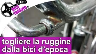 COME TOGLIERE LA RUGGINE SULLA BICI DEPOCA [upl. by Camella]