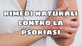 Rimedi Naturali contro la Psoriasi  Come combattere la Psoriasi  Cura della Psoriasi [upl. by Templeton]