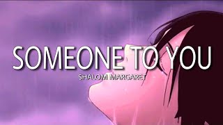 someone to you  shalom margaret cover w lyrics slowed [upl. by Niwrad]