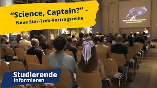 Science Captain Neue StarTrekVortragsreihe  Studierende informieren [upl. by Dorfman]