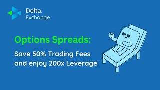 Options Spreads on deltaexchange  Save 50 trading fees amp get 200x leverage [upl. by Mychal]